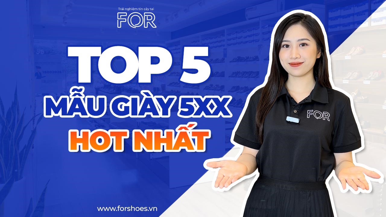 Top 5 mẫu giày chỉ 5xx HOT nhất tại FOR!